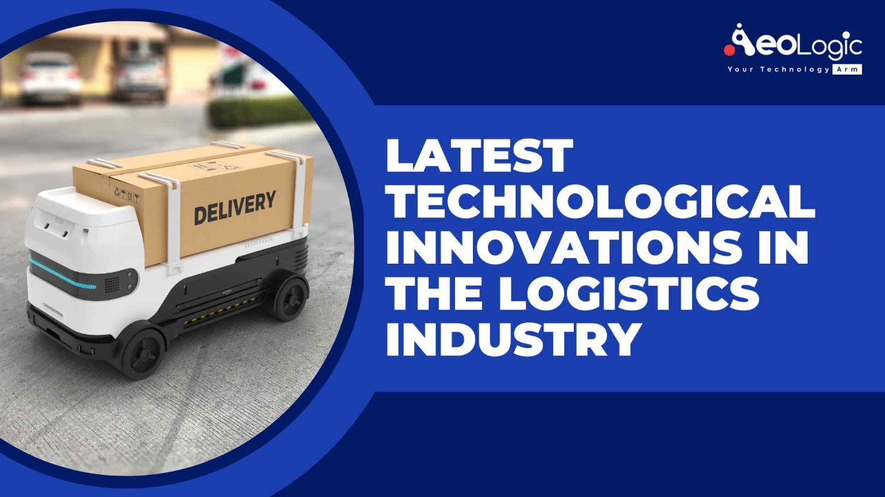 Latest Technological Innovations In Logistics Industry