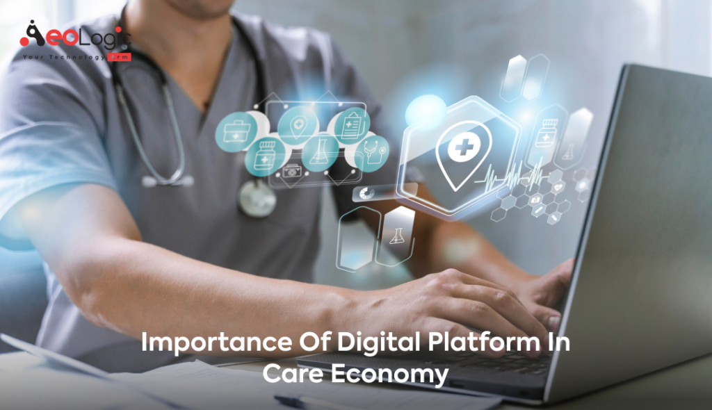 The Importance Of Digital Platform In Care Economy Aeologic Blog