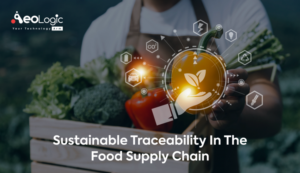 Sustainable Traceability In The Food Supply Chain Aeologic Blog