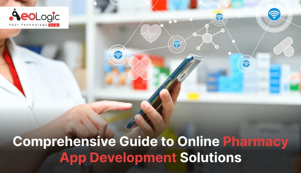 Guide To Online Pharmacy App Development Solutions