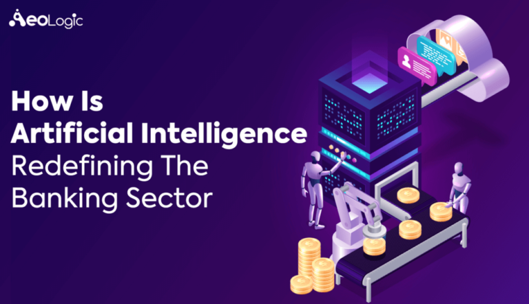 How Is Artificial Intelligence Redefining The Banking Sector - Aeologic 