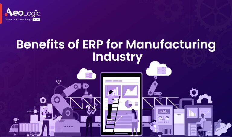 Top Benefits of ERP in Manufacturing Industry - Aeologic Blog