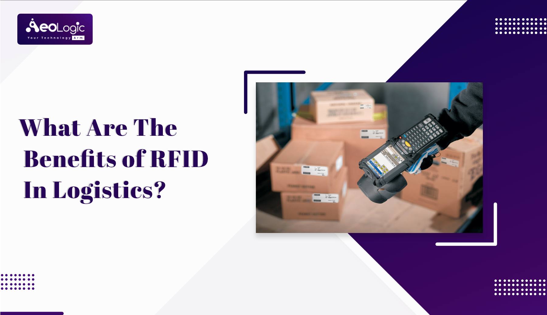 What Are the Benefits of RFID in Logistics? - AeoLogic Blog