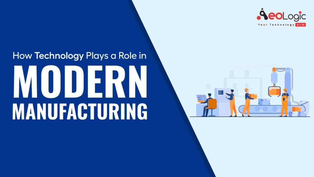 role-of-technology-in-manufacturing-industry-aeologic-blog