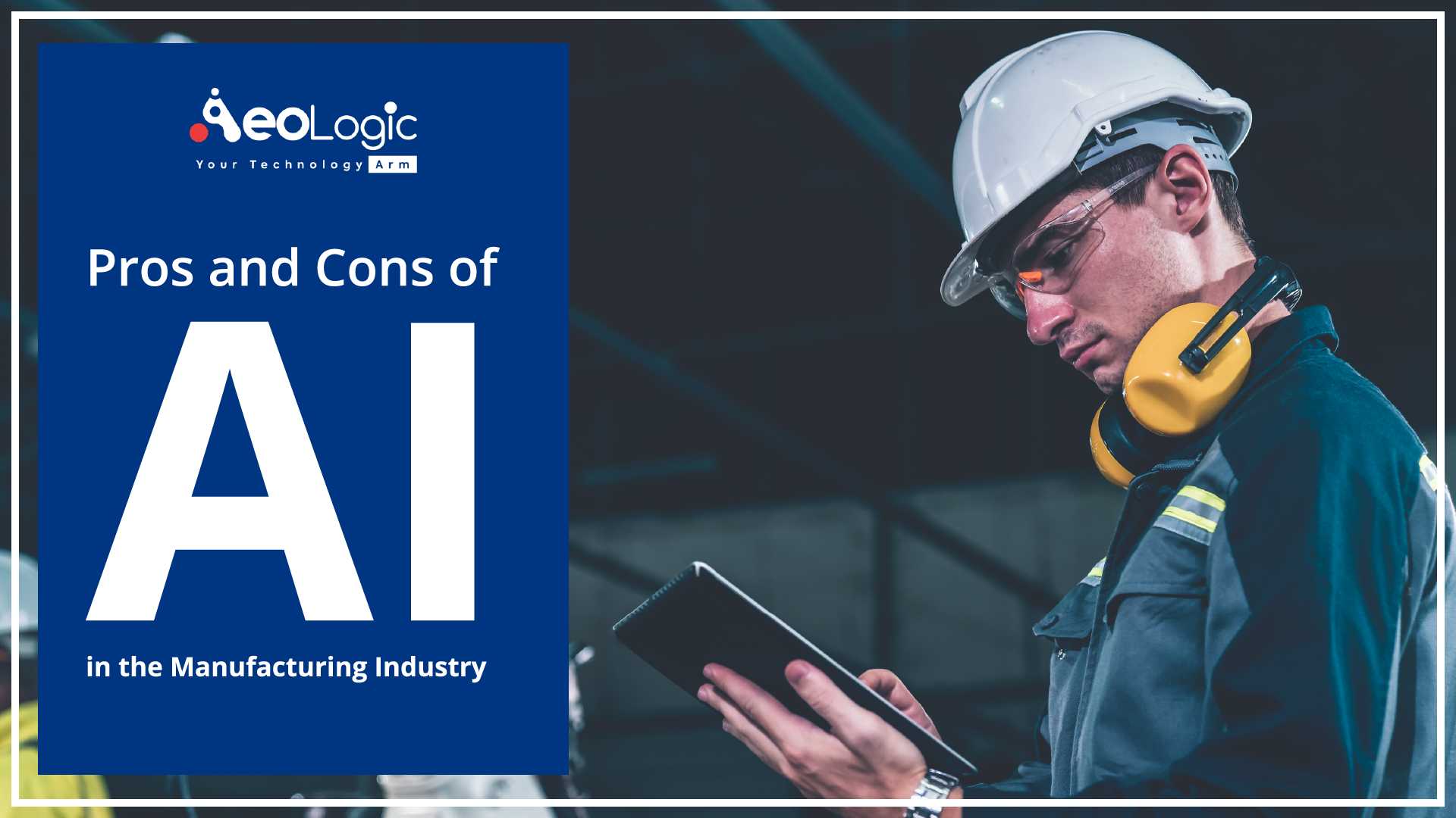 Pros And Cons Of AI In Manufacturing - Aeologic Blog