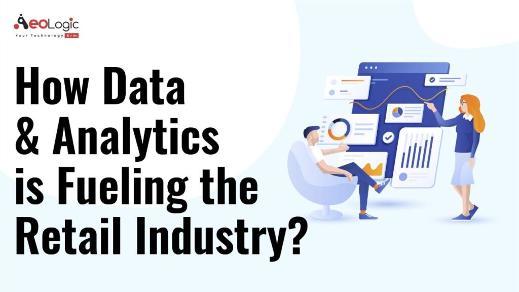 How Data And Analytics Are Fueling The Retail Industry Aeologic Blog 5173