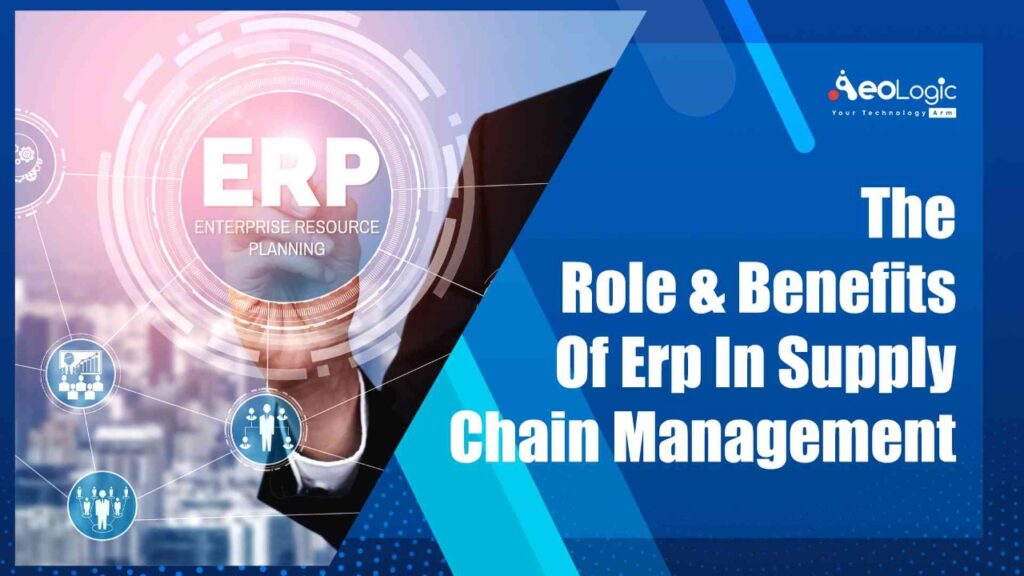 Benefits Of ERP In Supply Chain Management - Aeologic Blog