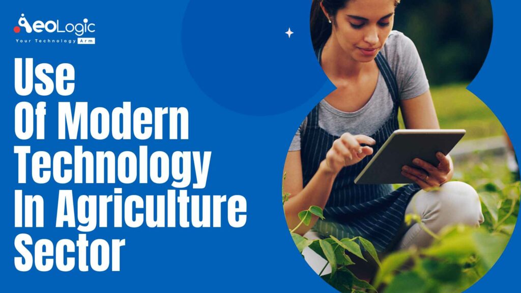 use-of-modern-technology-in-agriculture-sector-aeologic-blog