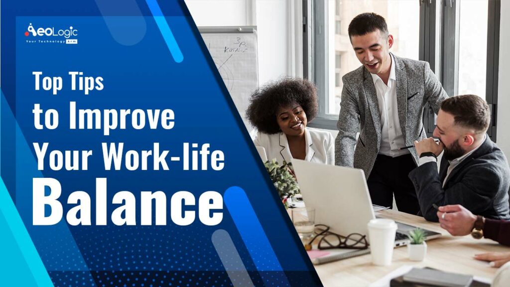 top-tips-to-improve-your-work-life-balance-aeologic-blog