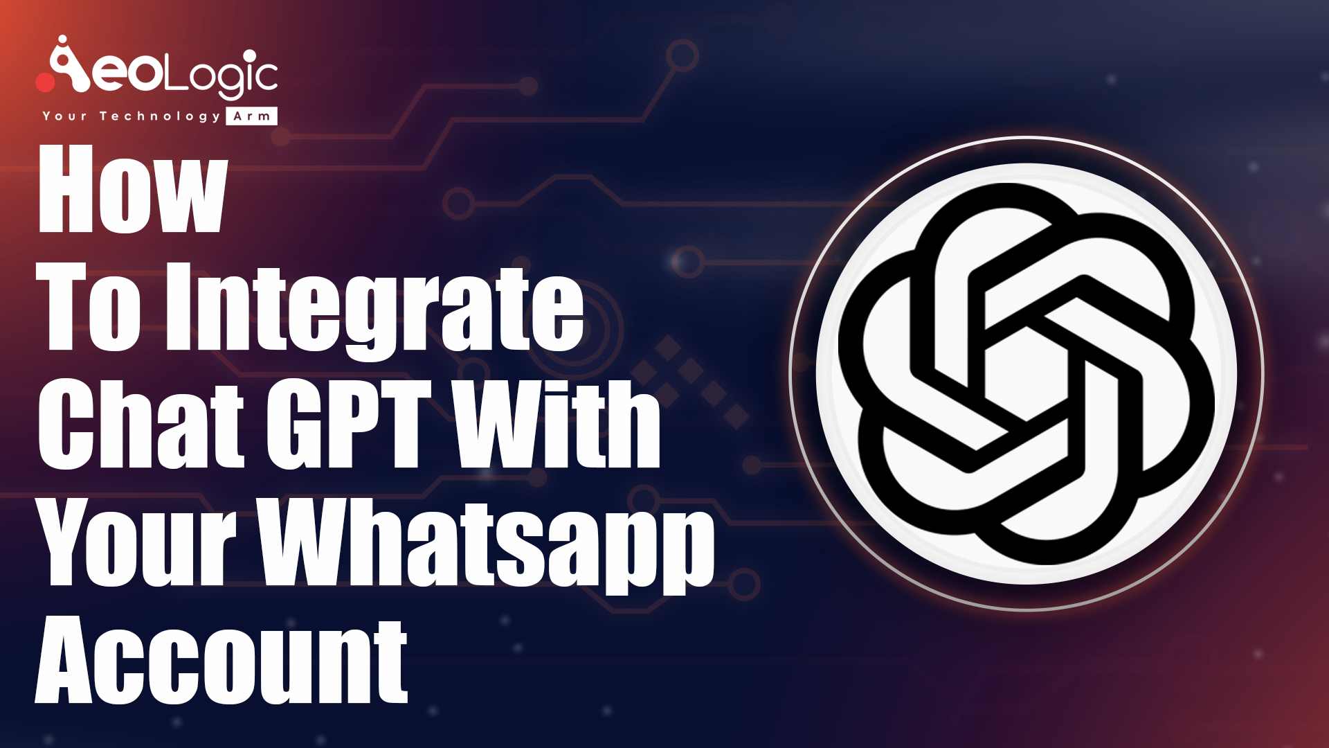 How To Integrate ChatGPT With Your WhatsApp Account Aeologic Blog