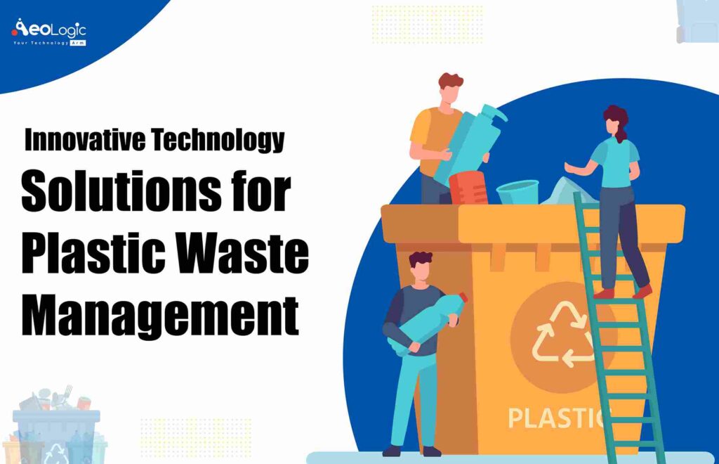 Tech Innovative Solutions for Plastic Waste Management