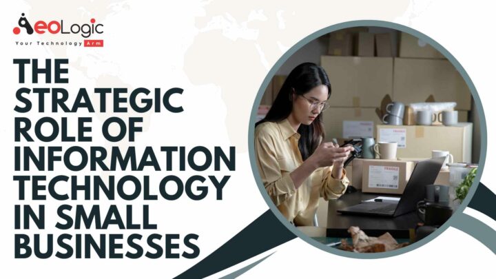 Role of Information Technology in Small Businesses - Aeologic Blog