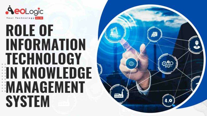 Role of IT in Knowledge Management Systems - Aeologic Blog