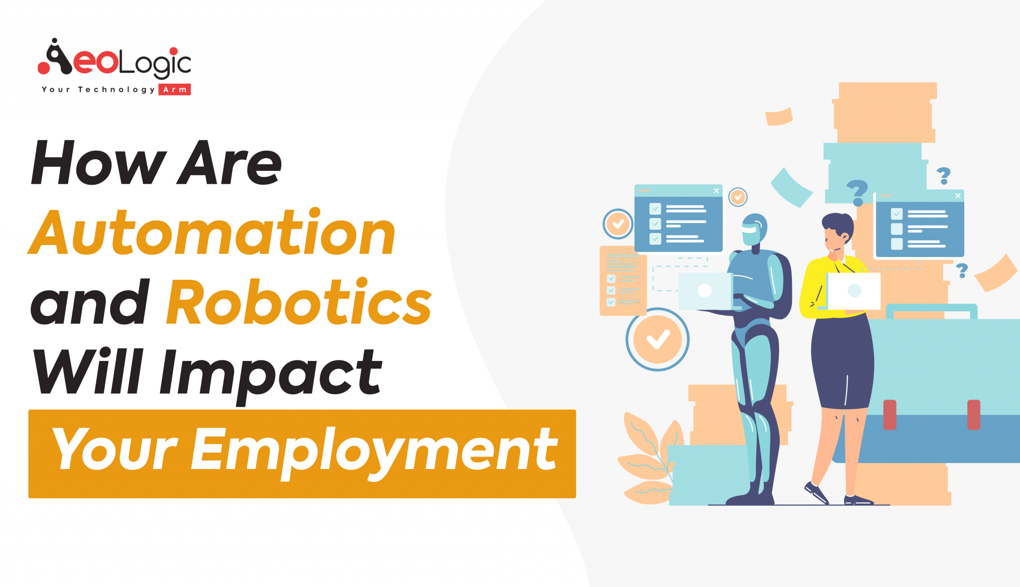 How Are Automation And Robotics Will Impact Your Employment Aeologic Blog