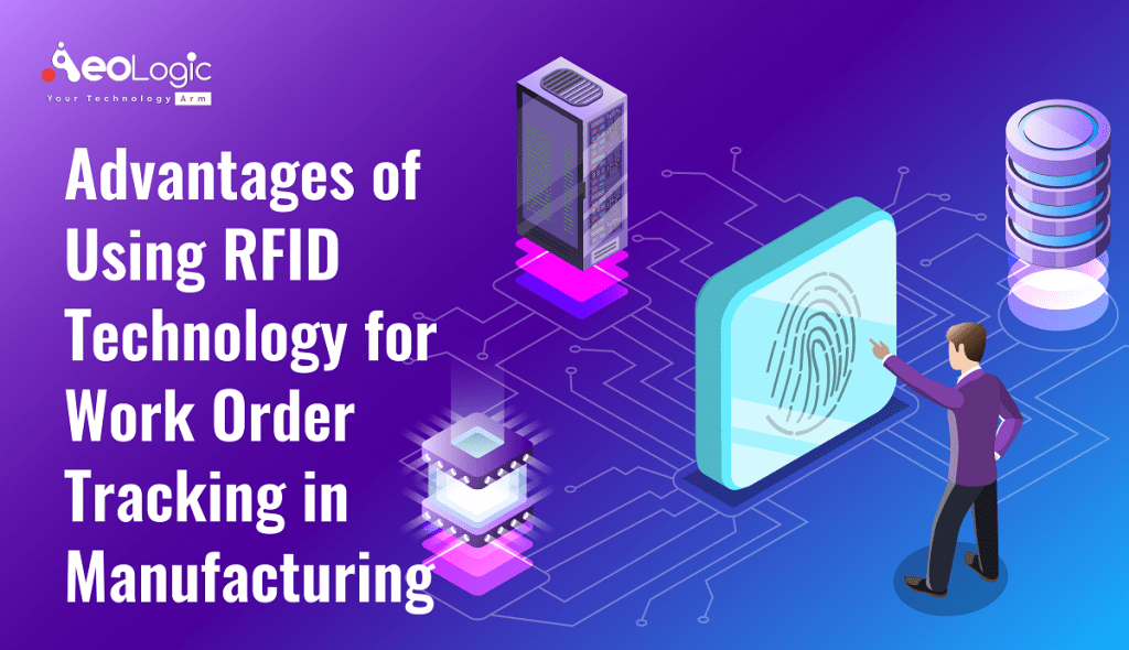 Benefits Of Rfid Work Order Tracking System In Manufacturing