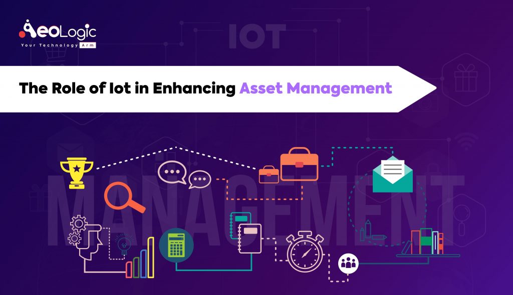 The Role of IoT in Enhancing Asset Management - Aeologic Blog