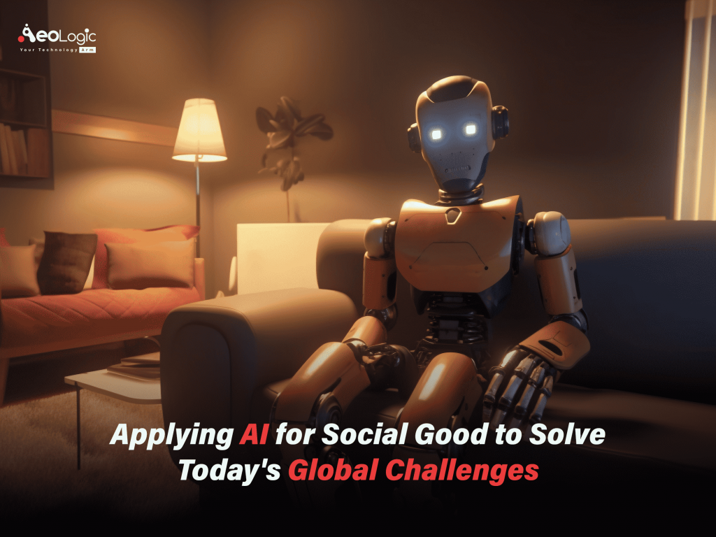 Applying AI For Social Good To Solve Today's Global Challenges