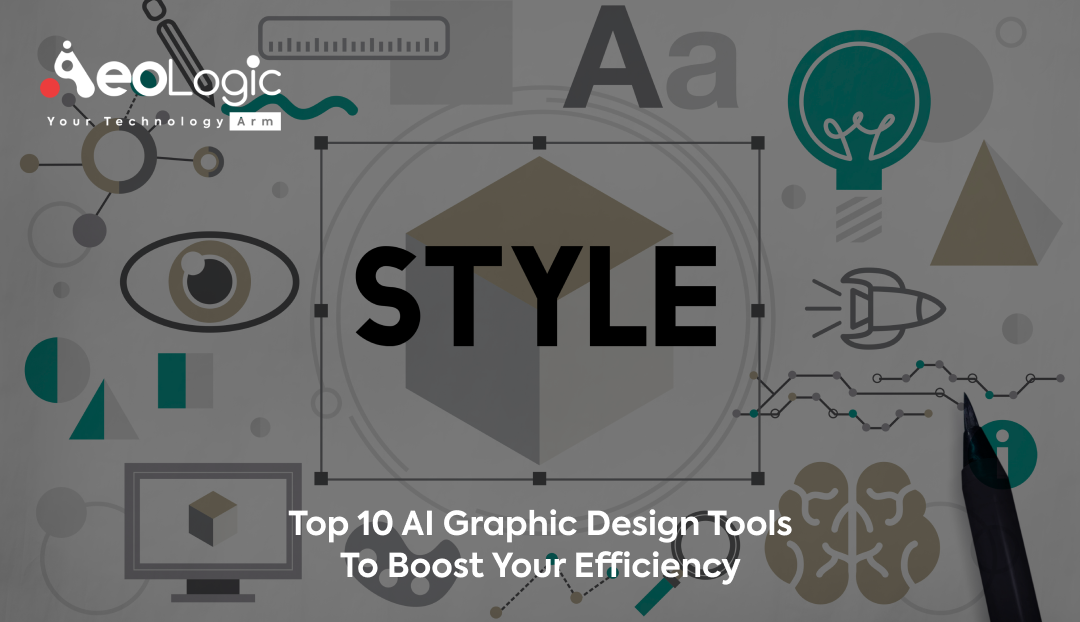 Top 10 AI Graphic Design Tools to Boost Your Efficiency - Aeologic Blog