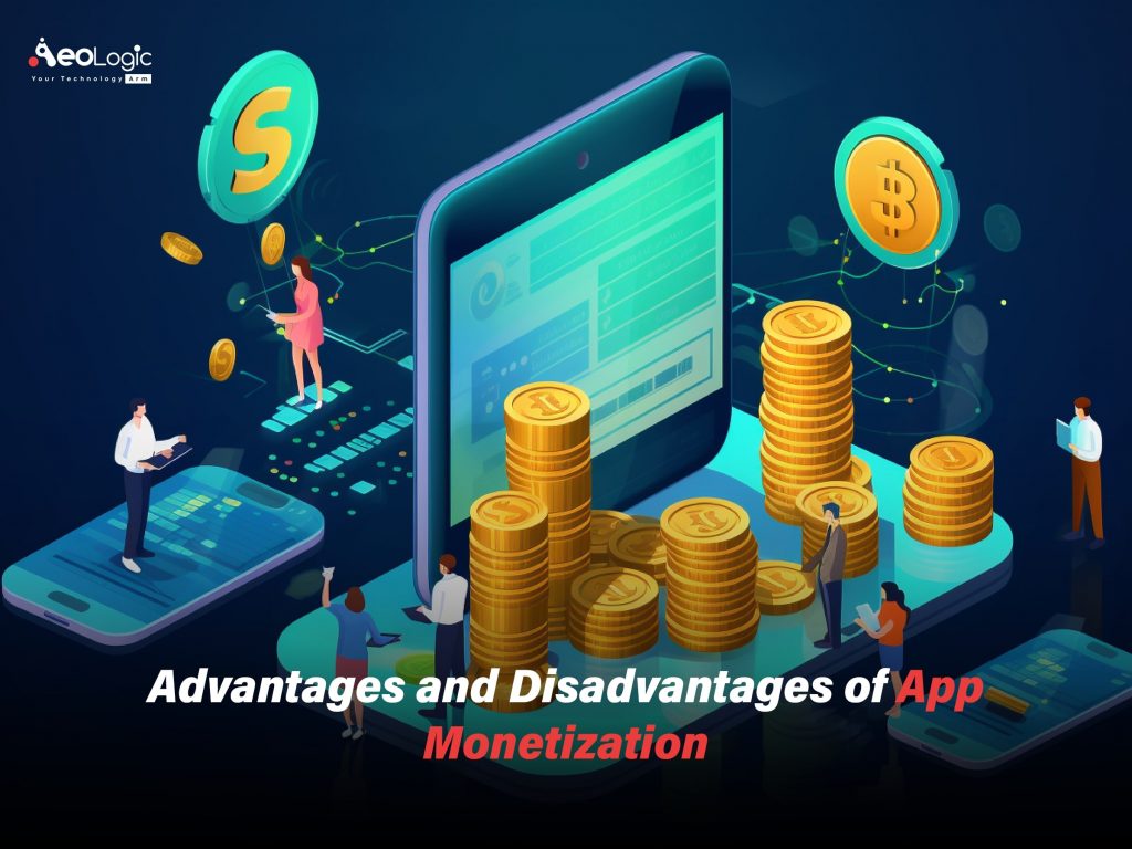 Advantages and Disadvantages of App Monetization - Aeologic Blog