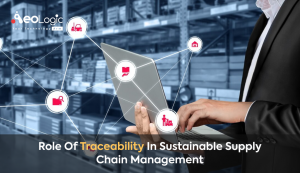 Role Of Traceability In Sustainable Supply Chain Management - Aeologic Blog