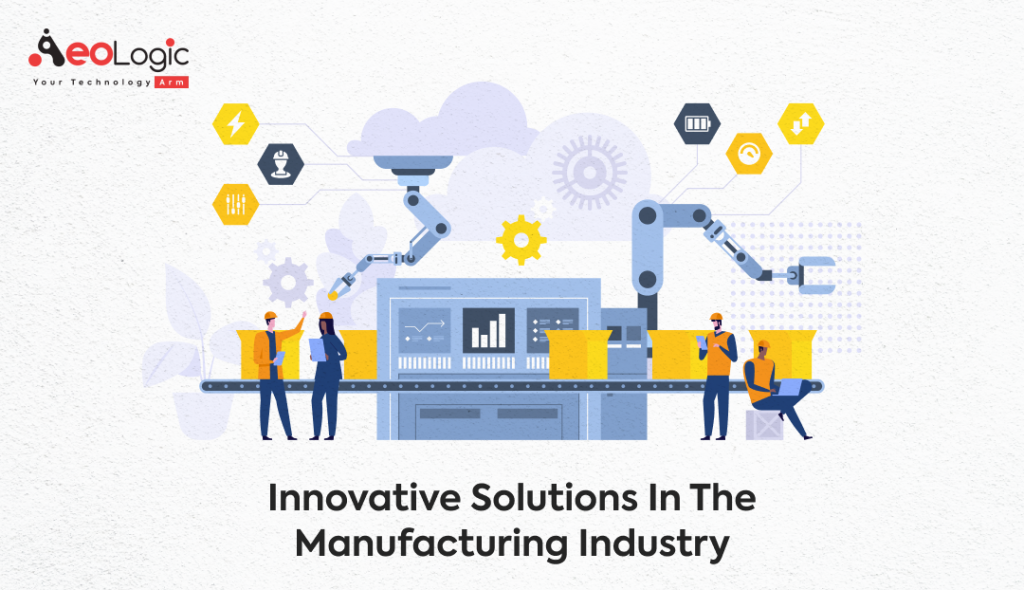 Innovative Solutions in Manufacturing Industry Aeologic Blog