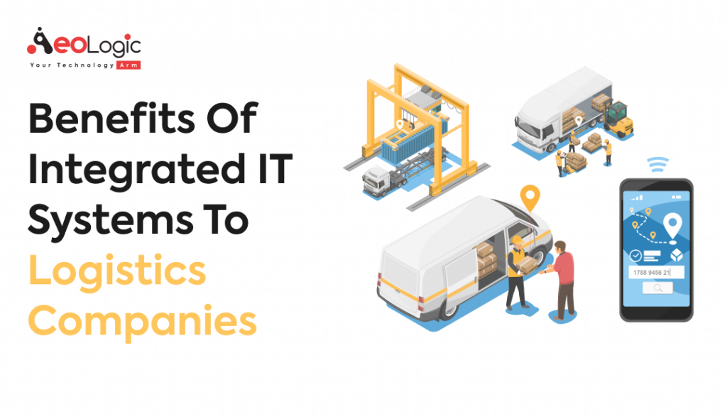 Benefits of Integrated IT Systems to Logistics Companies