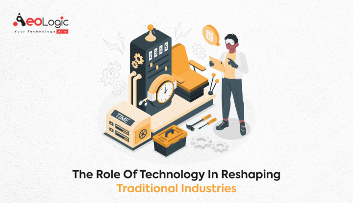 The Role Of Technology In Reshaping Traditional Industries