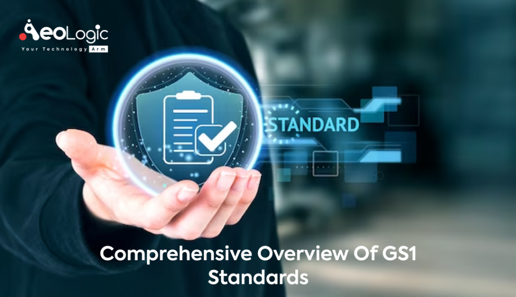 Comprehensive Overview Of GS1 Standards - Aeoloigc Blog