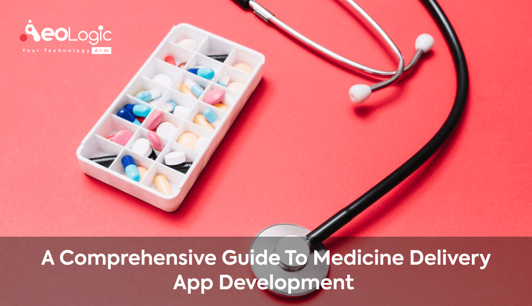 A Comprehensive Guide to Medicine Delivery App Development