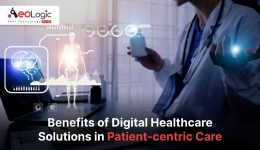 Benefits of Digital Healthcare Solutions in Patient-Centric Care