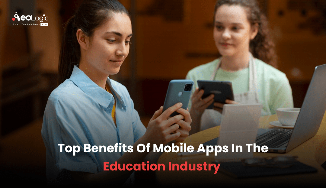 Top Benefits Of Mobile Apps In The Education Industry