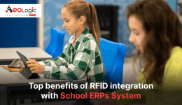 Top Benefits of RFID Integration With School ERPs System
