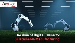 The Rise of Digital Twins For Sustainable Manufacturing