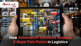 How Automation Solutions Address 6 Major Pain Points in Logistics