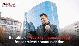 The Benefits of Property Inspection Apps for Seamless Communication