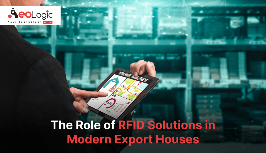 RFID Solutions in Modern Export Houses