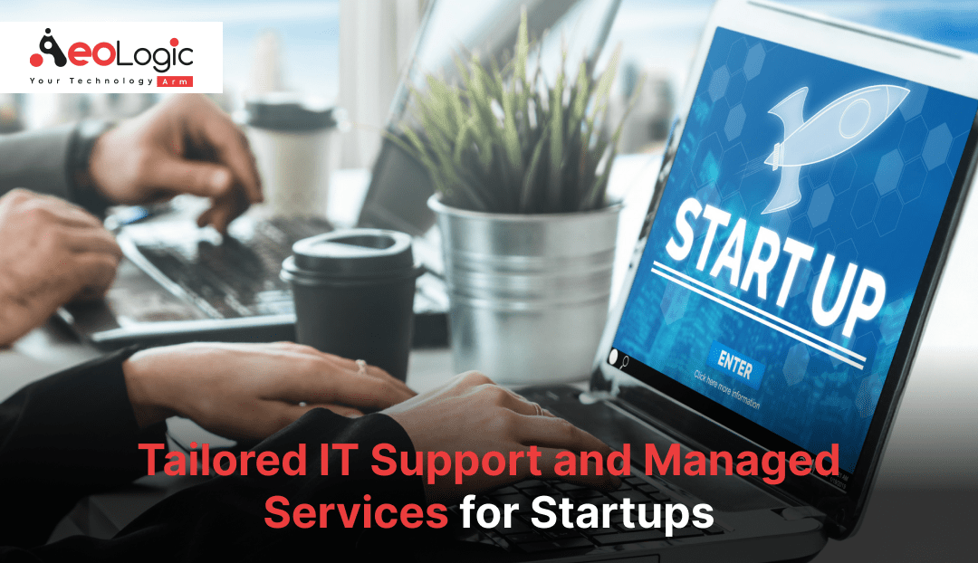 Tailored IT Support and Managed Services for Startups