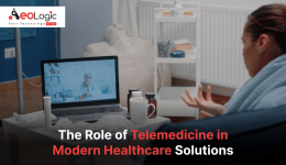 The Role of Telemedicine in Modern Healthcare Solutions