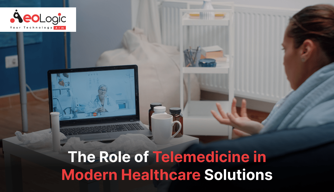 The Role of Telemedicine in Modern Healthcare Solutions