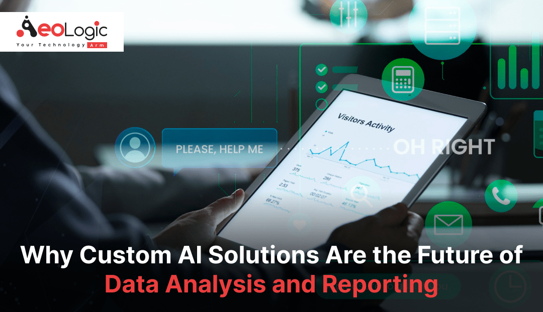 Why Custom AI Solutions Are the Future of Data Analysis and Reporting