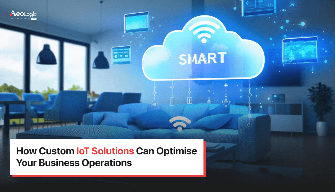 Custom IoT Solutions for Businesses