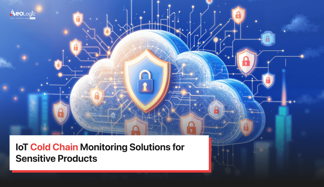 IoT Cold Chain Monitoring Solutions for Sensitive Products